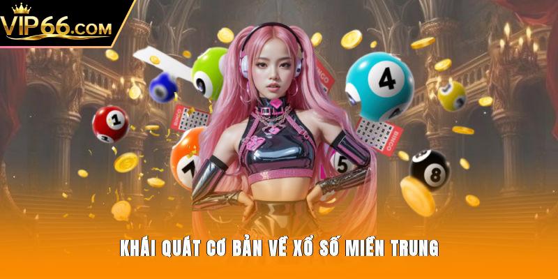 Khái quát cơ bản về xổ số miền Trung