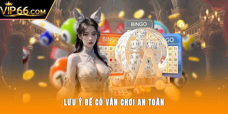 Lưu ý để có ván chơi an toàn