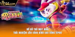 Nổ hũ thỏ may mắn